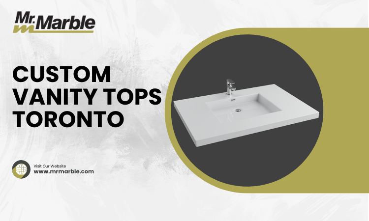 Custom Marble Vanity Tops Toronto